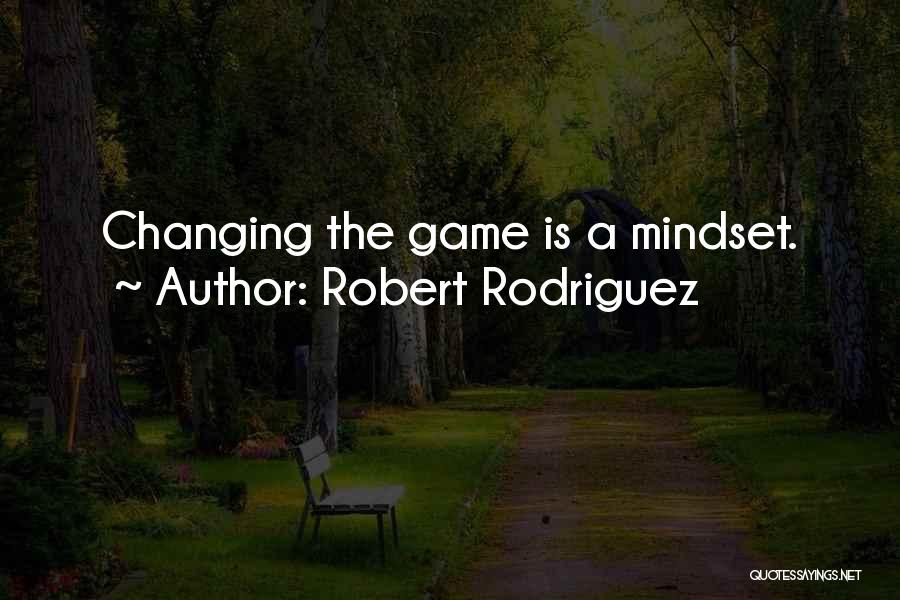 Changing The Game Quotes By Robert Rodriguez