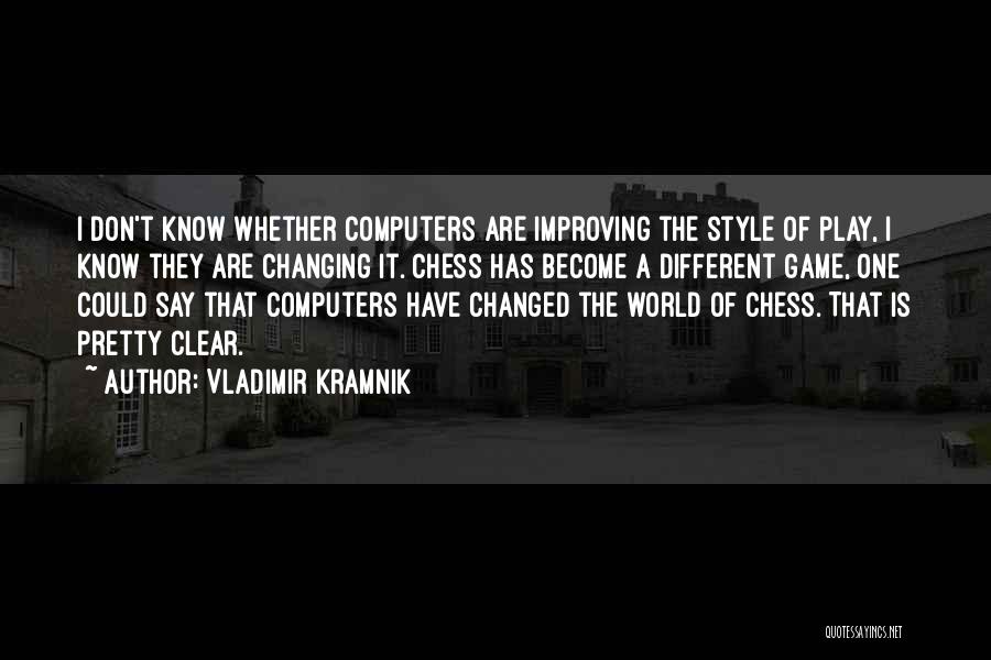 Changing The Game Quotes By Vladimir Kramnik