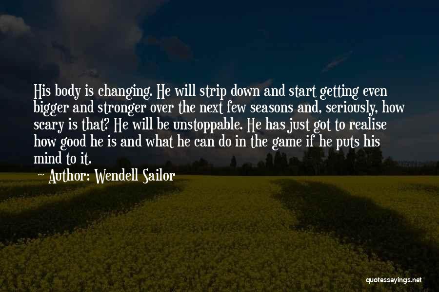 Changing The Game Quotes By Wendell Sailor