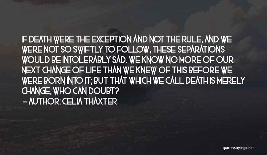 Changing The Life Quotes By Celia Thaxter