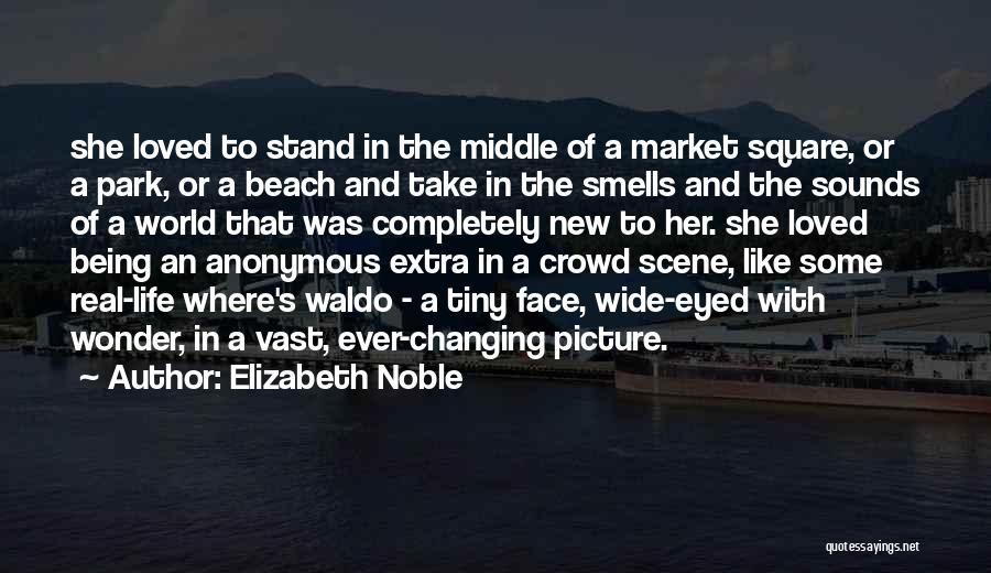 Changing The Life Quotes By Elizabeth Noble