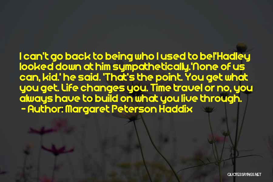 Changing The Life Quotes By Margaret Peterson Haddix