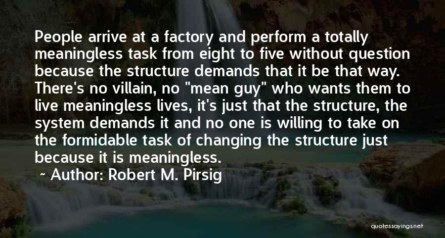 Changing The Lives Of Others Quotes By Robert M. Pirsig