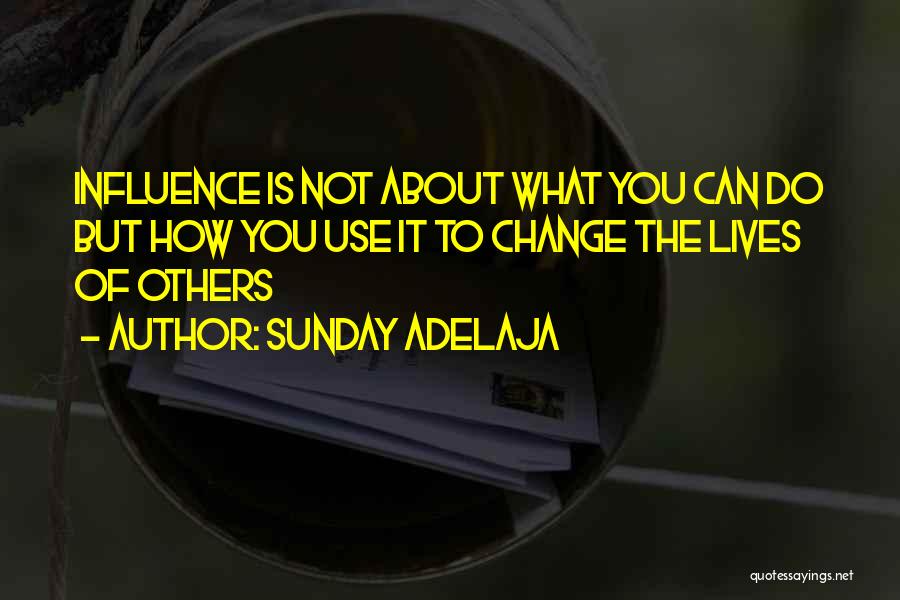 Changing The Lives Of Others Quotes By Sunday Adelaja