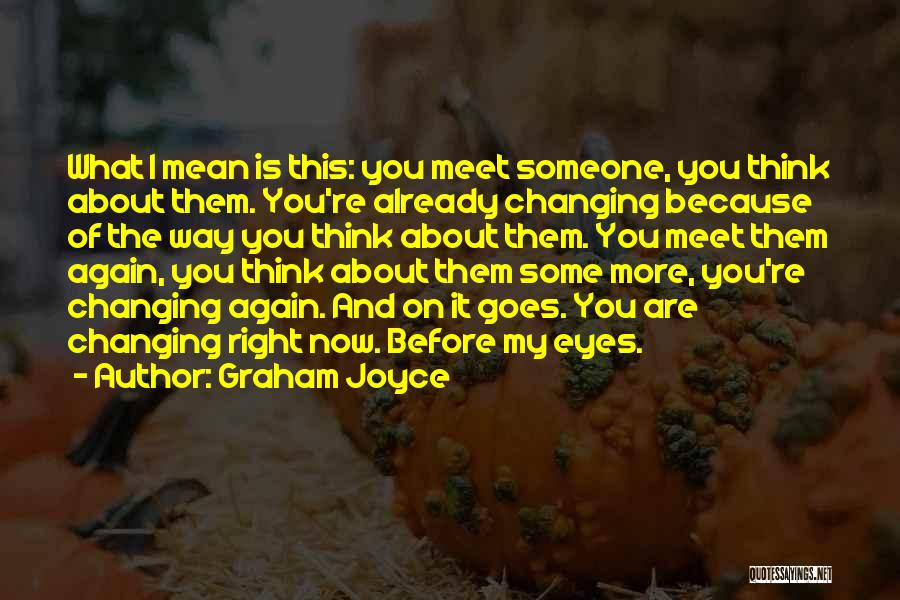 Changing The Way You Are Quotes By Graham Joyce