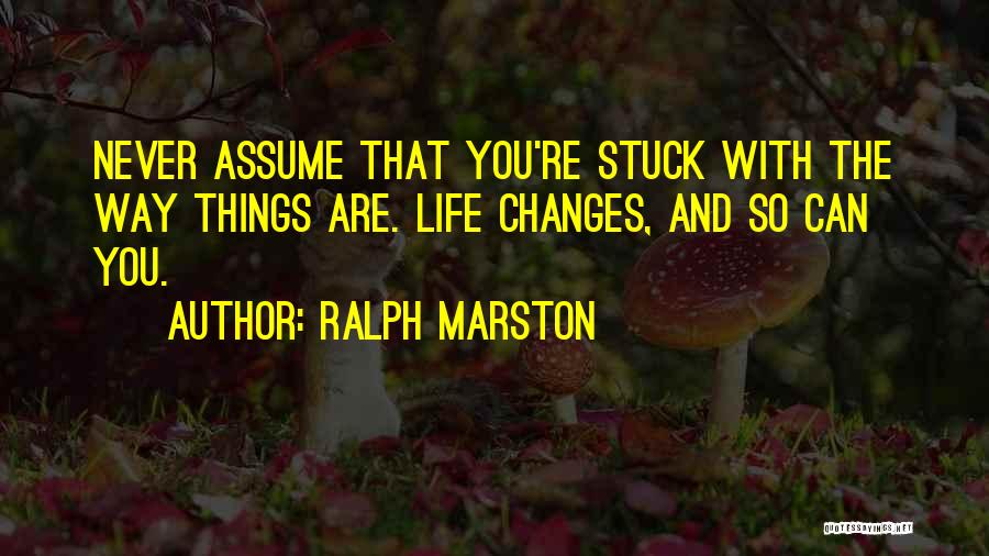 Changing The Way You Are Quotes By Ralph Marston