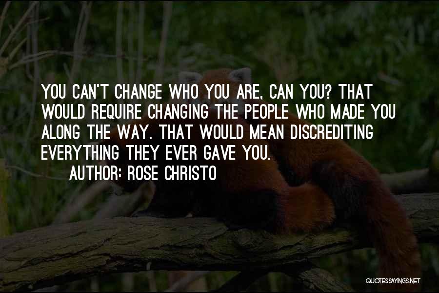 Changing The Way You Are Quotes By Rose Christo