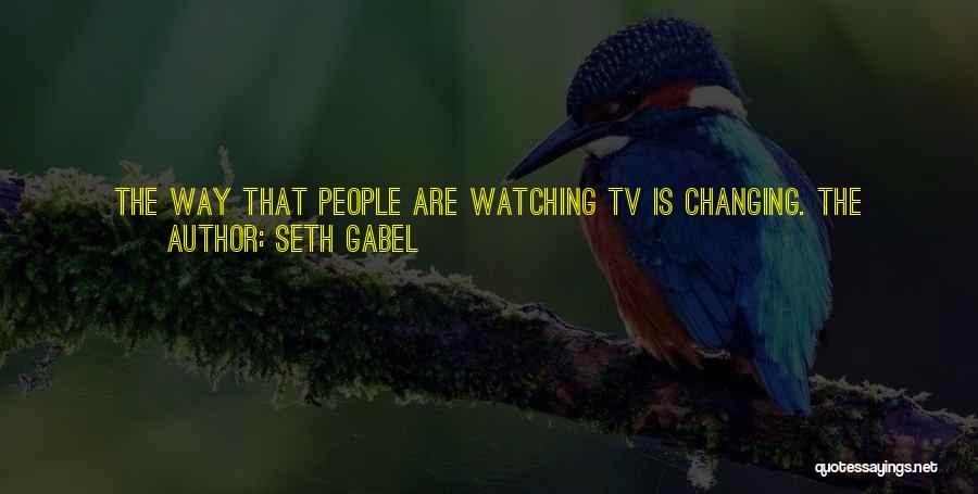 Changing The Way You Are Quotes By Seth Gabel