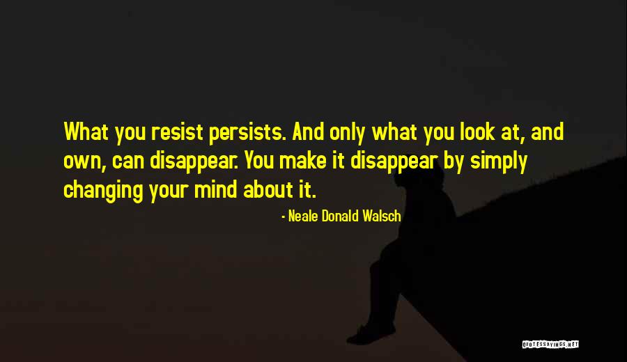 Changing The Way You Look At Things Quotes By Neale Donald Walsch Changing The Way You Look At Things Quotes By Neale Donald Walsch