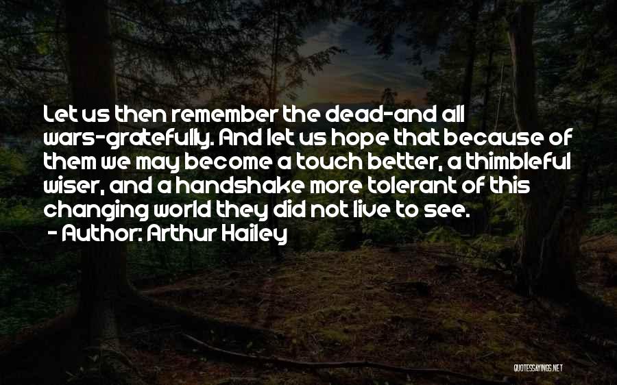 Changing The World For The Better Quotes By Arthur Hailey