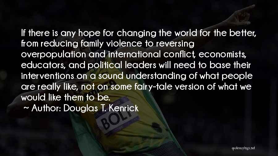 Changing The World For The Better Quotes By Douglas T. Kenrick