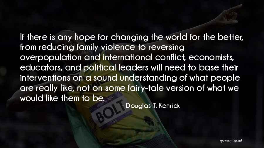 Changing The World For The Better Quotes By Douglas T. Kenrick Changing The World For The Better Quotes By Douglas T. Kenrick