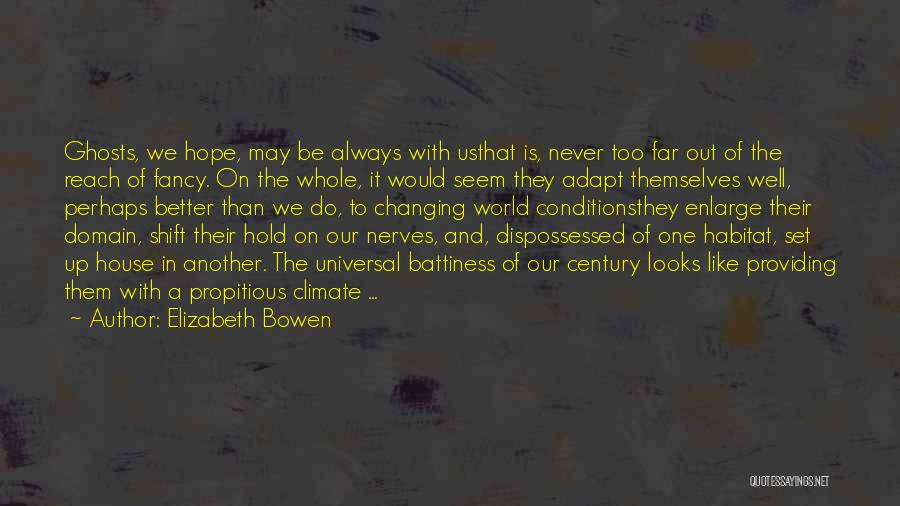 Changing The World For The Better Quotes By Elizabeth Bowen