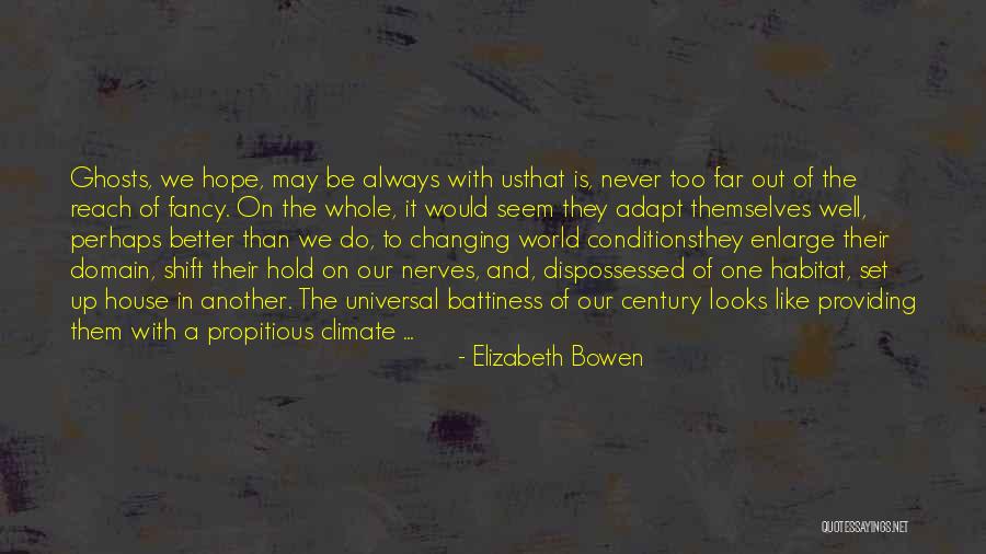 Changing The World For The Better Quotes By Elizabeth Bowen