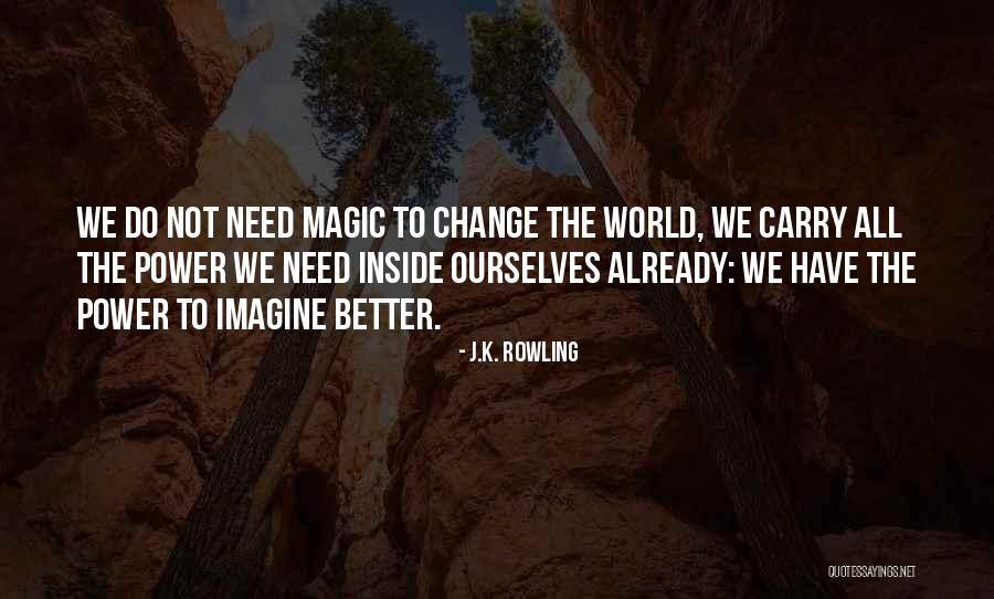 Changing The World For The Better Quotes By J.K. Rowling Changing The World For The Better Quotes By J.K. Rowling