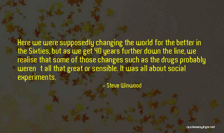 Changing The World For The Better Quotes By Steve Winwood