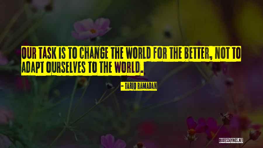 Changing The World For The Better Quotes By Tariq Ramadan