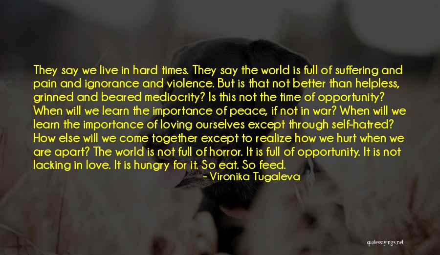 Changing The World For The Better Quotes By Vironika Tugaleva Changing The World For The Better Quotes By Vironika Tugaleva