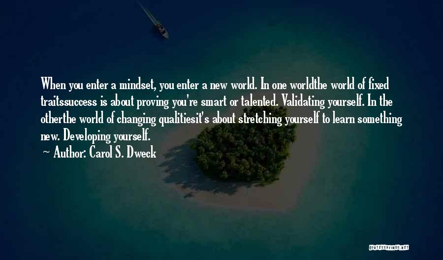 Changing The World Yourself Quotes By Carol S. Dweck