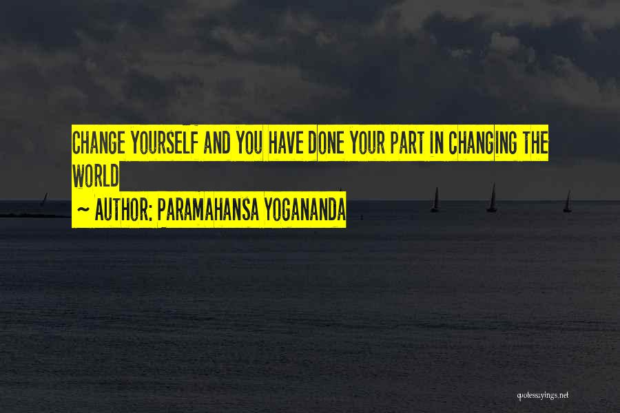 Changing The World Yourself Quotes By Paramahansa Yogananda