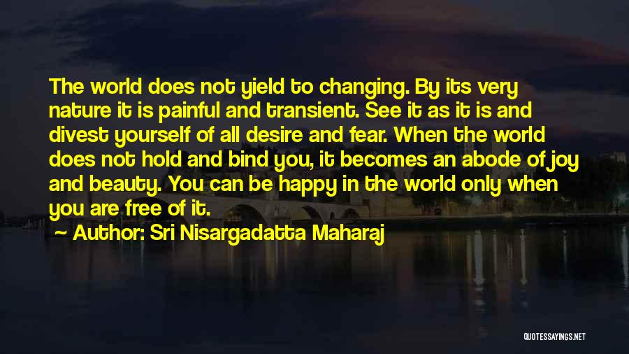 Changing The World Yourself Quotes By Sri Nisargadatta Maharaj