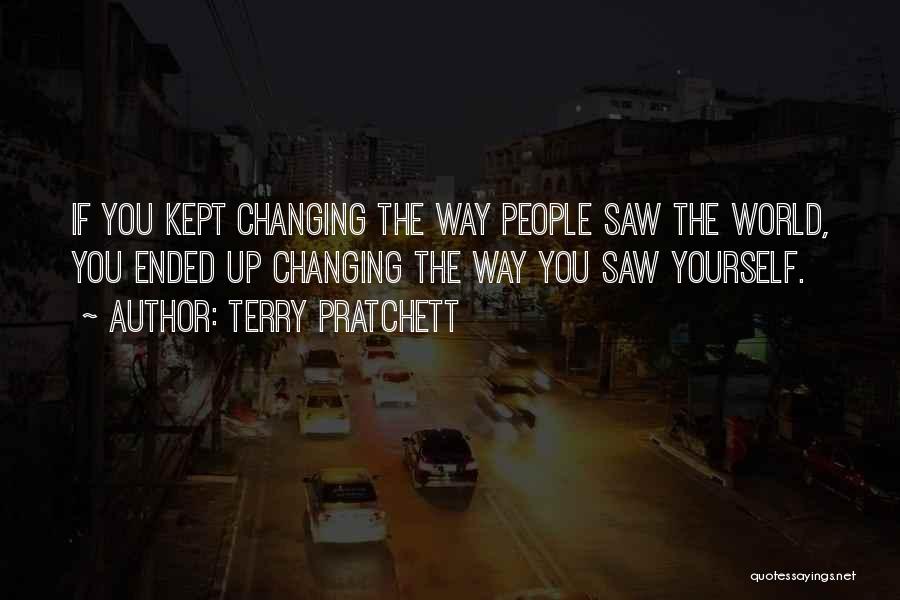 Changing The World Yourself Quotes By Terry Pratchett