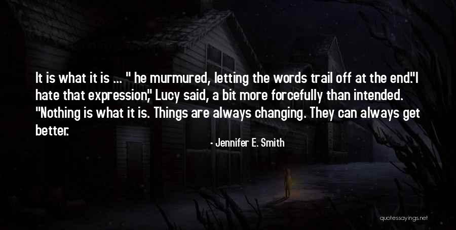 Changing Things For The Better Quotes By Jennifer E. Smith Changing Things For The Better Quotes By Jennifer E. Smith