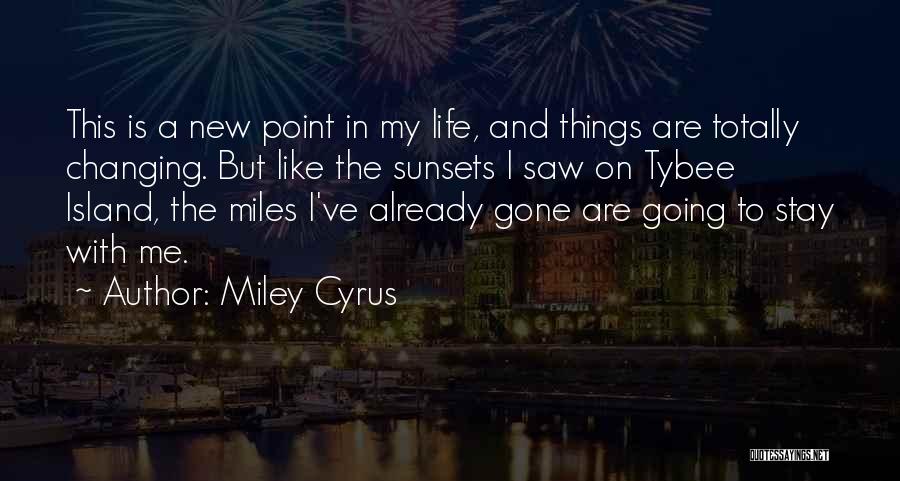 Changing Things In My Life Quotes By Miley Cyrus