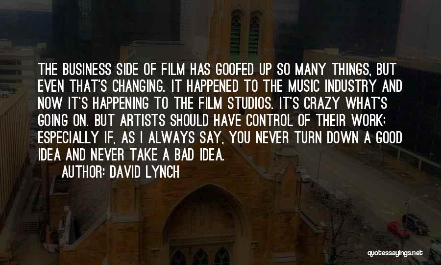 Changing Things Up Quotes By David Lynch