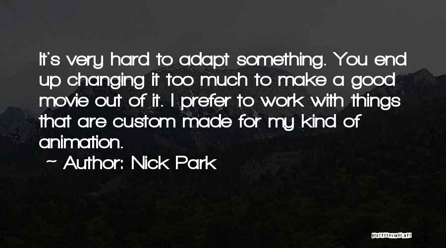 Changing Things Up Quotes By Nick Park