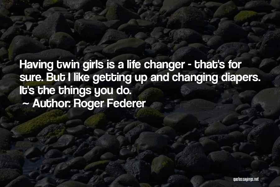 Changing Things Up Quotes By Roger Federer