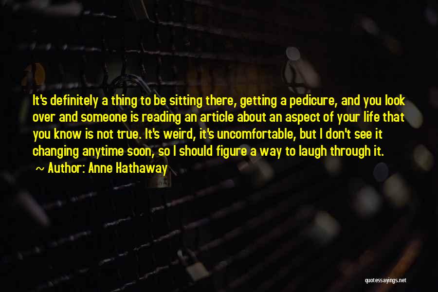 Changing Through Life Quotes By Anne Hathaway