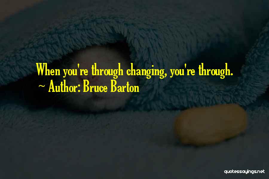 Changing Through Life Quotes By Bruce Barton