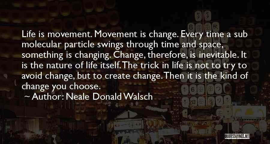 Changing Through Life Quotes By Neale Donald Walsch