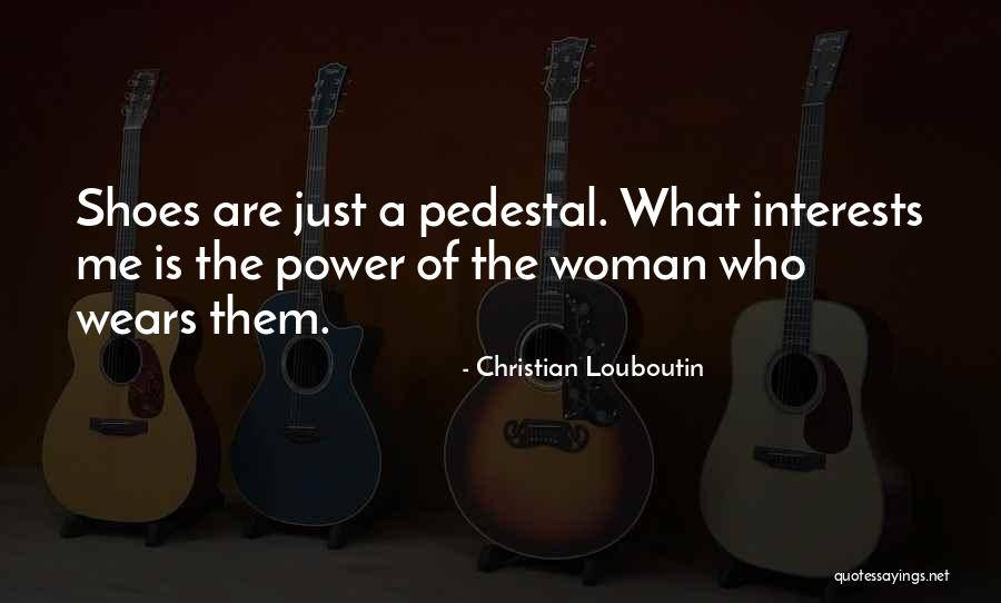 Changing Woman Quotes By Christian Louboutin Changing Woman Quotes By Christian Louboutin