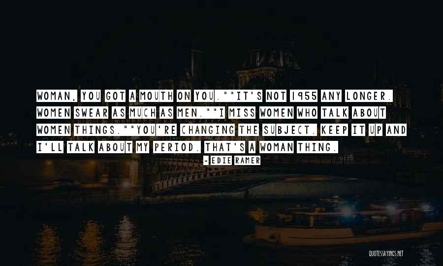 Changing Woman Quotes By Edie Ramer Changing Woman Quotes By Edie Ramer