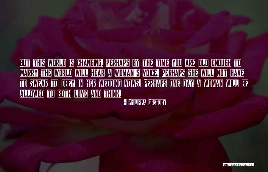 Changing Woman Quotes By Philippa Gregory Changing Woman Quotes By Philippa Gregory