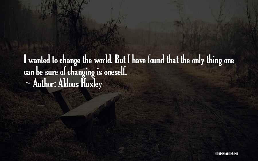 Changing World Quotes By Aldous Huxley