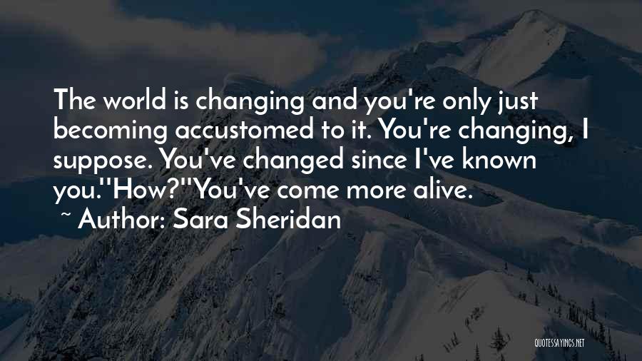 Changing World Quotes By Sara Sheridan