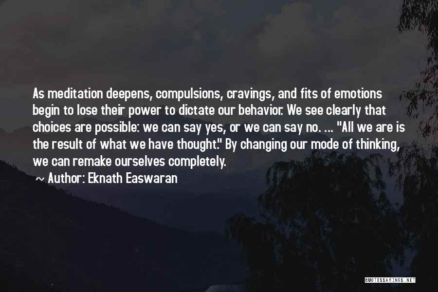 Changing Your Behavior Quotes By Eknath Easwaran