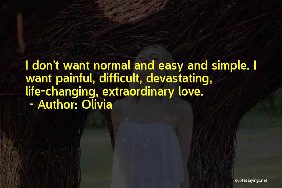 Changing Your Life For Love Quotes By Olivia