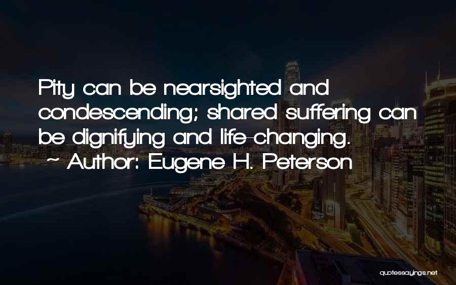Changing Your Life For Someone Quotes By Eugene H. Peterson
