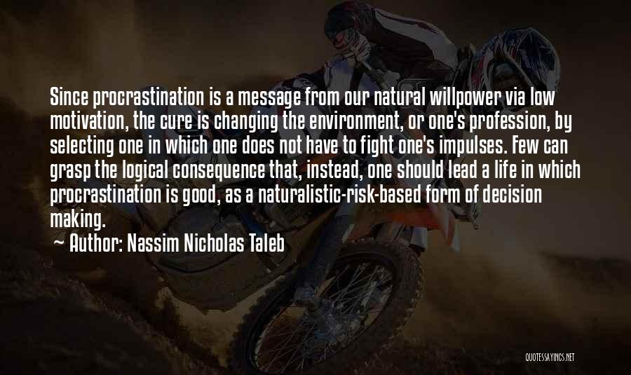 Changing Your Life For Someone Quotes By Nassim Nicholas Taleb