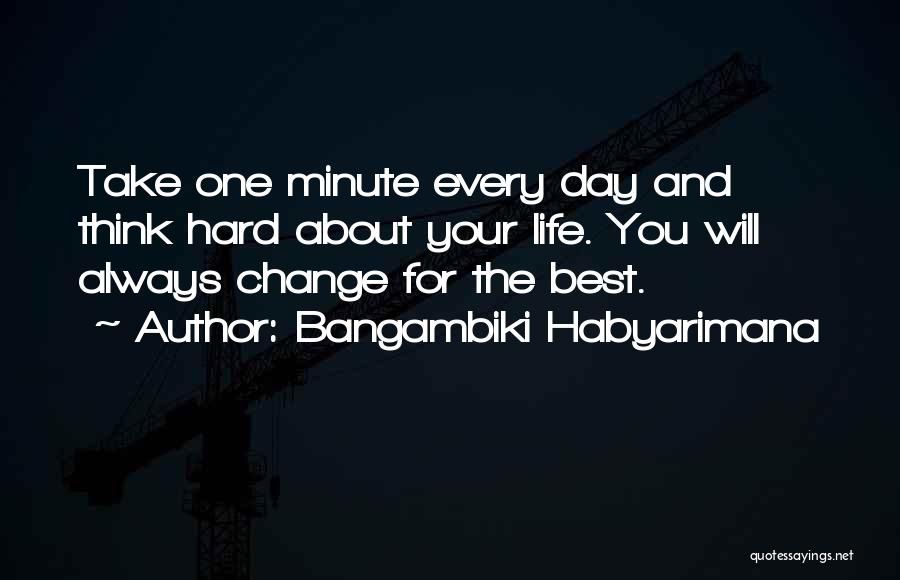 Changing Your Life For The Best Quotes By Bangambiki Habyarimana