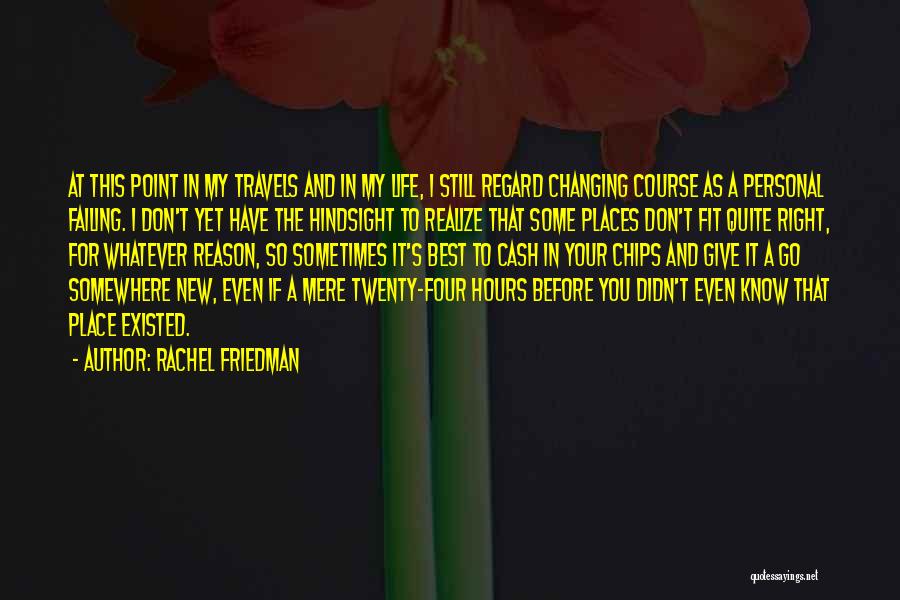 Changing Your Life For The Best Quotes By Rachel Friedman