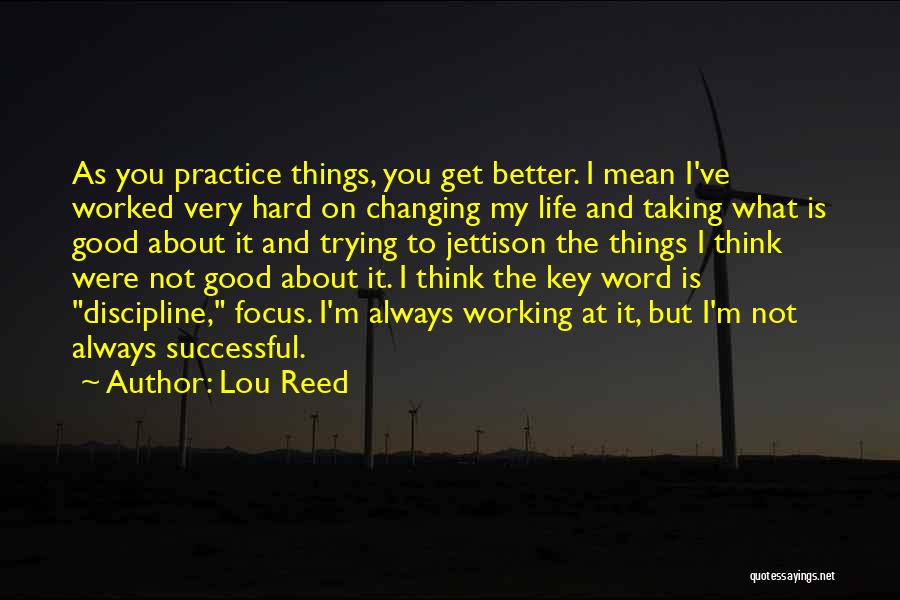 Changing Your Life For The Better Quotes By Lou Reed