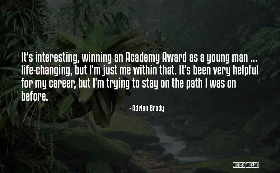 Changing Your Life Path Quotes By Adrien Brody