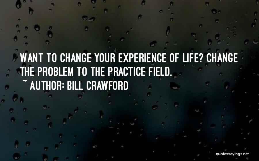 Changing Your Life Quotes By Bill Crawford