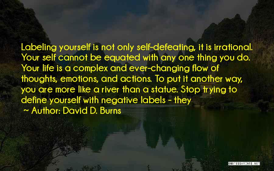 Changing Your Life Quotes By David D. Burns