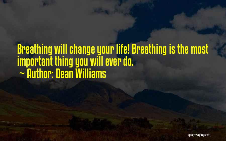 Changing Your Life Quotes By Dean Williams